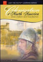Just the Facts: The Colonization of North America - The First Settlement