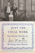 Just the Usual Work: The Social Worlds of Ida Martin, Working-Class Diarist