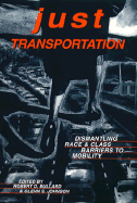 Just Transportation: Dismantling Race and Class Barriers to Mobility - Bullard, Robert D (Editor), and Johnson, Glenn S (Editor)
