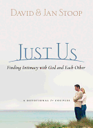 Just Us: Finding Intimacy with God and Each Other - Stoop, David, Dr., and Stoop, Jan, Dr., PH.D