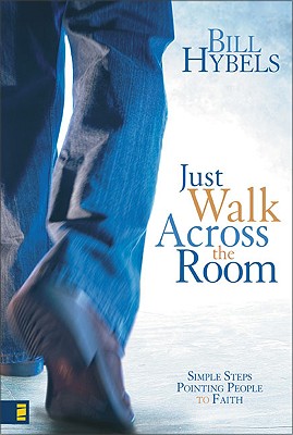 Just Walk Across the Room: Simple Steps Pointing People to Faith - Hybels, Bill