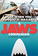 Just When You Thought It Was Safe: A Jaws Companion