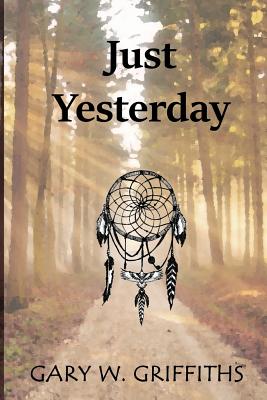 Just Yesterday - Griffiths, Gary W