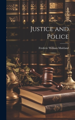 Justice and Police - Maitland, Frederic William