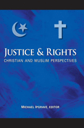 Justice and Rights: Christian and Muslim Perspectives: A Record of the Fifth "Building Bridges" Seminar Held in Washington, D.C., March 27-30, 2006