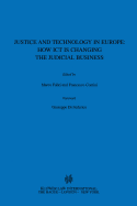Justice and Technology in Europe: How ICT Is Changing the Judicial Business: How ICT Is Changing the Judicial Business