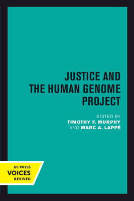 Justice and the Human Genome Project - Murphy, Timothy F (Editor), and Lapp, Marc A (Editor)