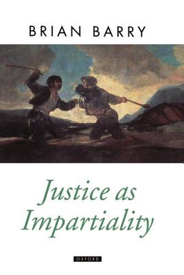 Justice as Impartiality: A Treatise on Social Justice, Volume II - Barry, Brian