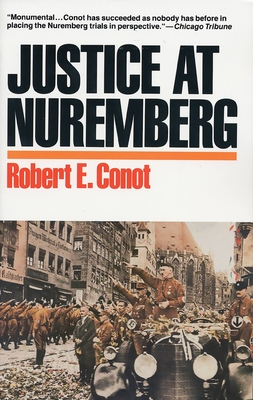 Justice at Nuremberg - Conot, Robert E