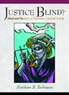 Justice Blind? Ideals and Realities of American Criminal Justice - Robinson, Matthew B, and Stolzenberg, Lisa, and D'Alessio, Stewart J