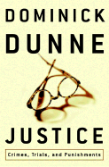 Justice: Crimes, Trials, and Punishments - Dunne, Dominick