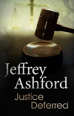 Justice Deferred - Ashford, Jeffrey