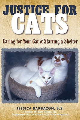 Justice For Cats: Caring for Your Cat & Starting a Shelter - Barbazon, B S Jessica