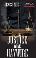 Justice Gone Haywire: Book Two of True Tales of the Vicious and Victimized: Book Two