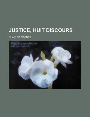 Justice, Huit Discours... - Wagner, Charles