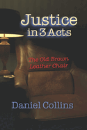 Justice in 3 Acts: The Old Brown Leather Chair