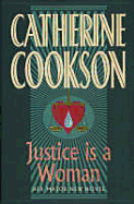 Justice Is a Woman - Cookson, Catherine