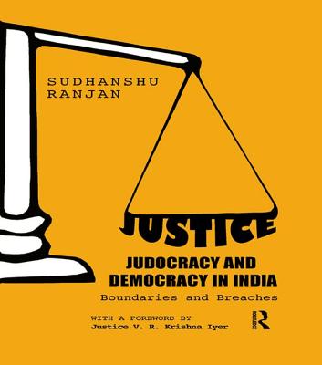 Justice, Judocracy and Democracy in India: Boundaries and Breaches - Ranjan, Sudhanshu