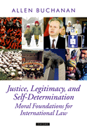 Justice, Legitimacy, and Self-Determination: Moral Foundations for International Law