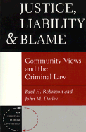 Justice, Liability and Blame: Community Views and the Criminal Law