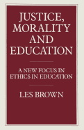 Justice, Morality and Education: A New Focus in Ethics in Education