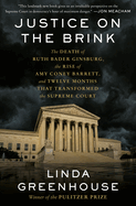 Justice on the Brink: The Death of Ruth Bader Ginsburg, the Rise of Amy Coney Barrett, and Twelve Months That Transformed the Supreme Court