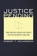 Justice Pending: The Revelation of God's Inconvenient Truth