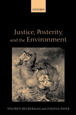 Justice, Posterity, and the Environment - Beckerman, Wilfred, and Pasek, Joanna