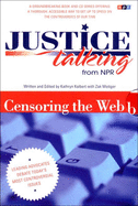 Justice Talking Censoring the Web: Leading Advocates Debate Today's Most Controversial Issues