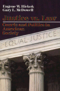 Justice Vs. Law: Courts and Politics in American Society