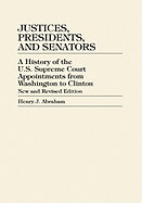 Justices, Presidents, and Senators: A History of U.S. Supreme Court Appointments from Washington to Clinton