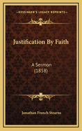 Justification by Faith: A Sermon (1858)