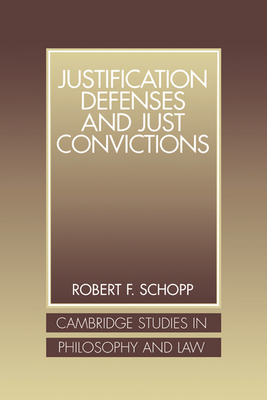 Justification Defenses and Just Convictions - Schopp, Robert F.