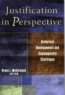 Justification in Perspective: Historical Developments and Contemporary Challenges - McCormack, Bruce L. (Editor)