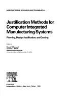 Justification Methods for Computer Integrated Manufacturing Systems: Planning, Design Justification, and Costing