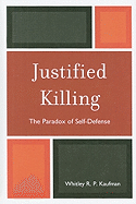 Justified Killing: The Paradox of Self-Defense