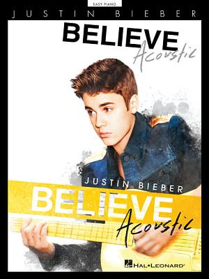 Justin Bieber: Believe Acoustic - Bieber, Justin