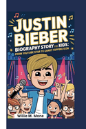 Justin Bieber Biography Story for Kids: From Youtube Star to Chart-Topping Icon