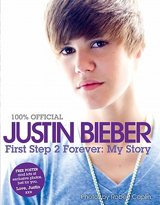 Justin Bieber: First Step 2 Forever: My Story - Bieber, Justin