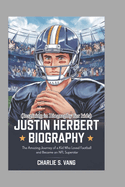 Justin Herbert Biography: The Amazing Journey of a Kid Who Loved Football and Became an NFL Superstar (Inspiring in Biography for kids)