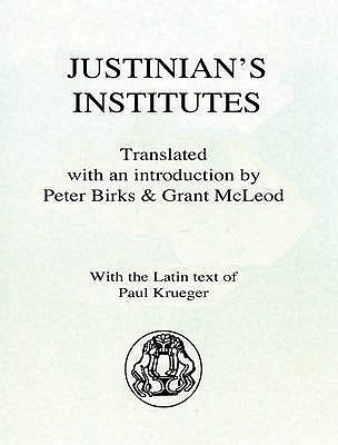 Justinian's Institutes - Justinian I, and McLeod, G. (Translated by), and Birks, P. (Translated by)