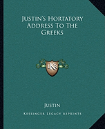 Justin's Hortatory Address To The Greeks