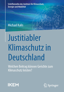 Justitiabler Klimaschutz in Deutschland: Welchen Beitrag Knnen Gerichte Zum Klimaschutz Leisten?