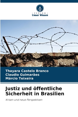 Justiz und ffentliche Sicherheit in Brasilien - Castelo Branco, Thayara, and Guimar?es, Claudio, and Teixeira, Mrcio