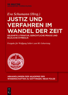 Justiz Und Verfahren Im Wandel Der Zeit: Gelehrte Literatur, Gerichtliche PRAXIS Und Bildliche Symbolik