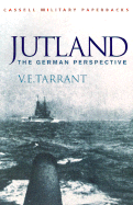 Jutland: The German Perspective - A New View of the Great Battle, 31 May 1916