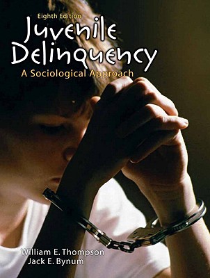 Juvenile Delinquency: A Sociological Approach - Thompson, William E, and Bynum, Jack E