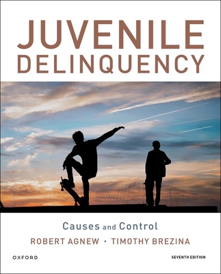 Juvenile Delinquency: Causes and Control - Agnew, Robert