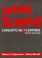 Juvenile Delinquency: Concepts and Control - Trojanowicz, Robert C, and Morash, Merry, Dr.