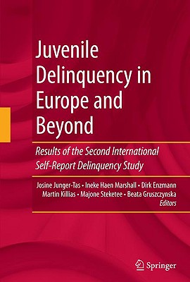 Juvenile Delinquency in Europe and Beyond: Results of the Second International Self-Report Delinquency Study - Junger-Tas, Josine (Editor), and Marshall, Ineke Haen, Professor (Editor), and Enzmann, Dirk (Editor)